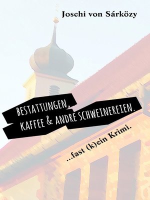 cover image of Bestattungen, Kaffee und andre Schweinereien.